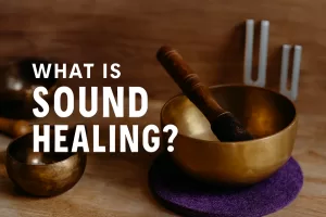 What is Sound Healing?