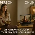 In-Person v/s Online Vibrational Sound Therapy Sessions in NSW
