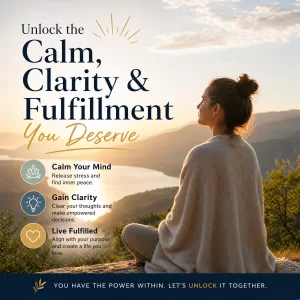 Unlock the Calm, Clarity & Fulfillment You Deserve